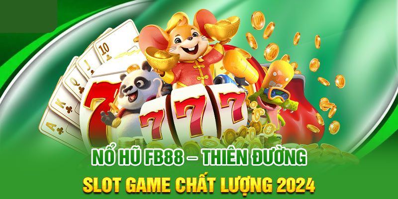 FB88 - Thương hiệu nổ hũ đáng chơi 2024